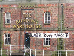 Bonding Warehouse: with banner – 'Blair is a Nazi'